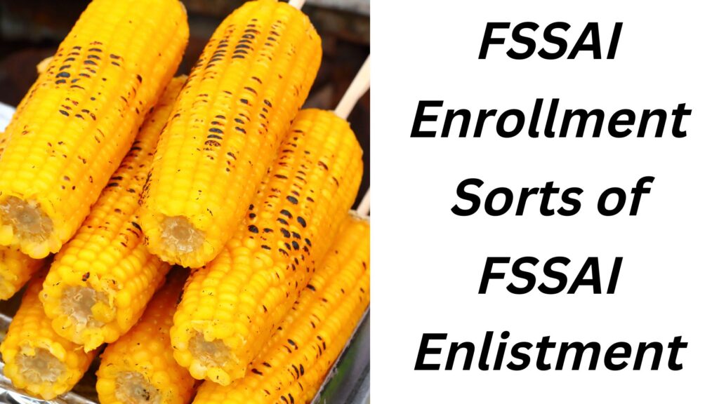 FSSAI Enrollment Sorts of FSSAI Enlistment FSSAI Enlistment