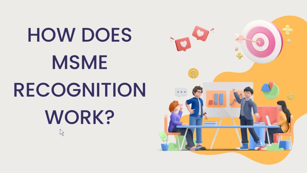 HOW DOES MSME RECOGNITION WORK
