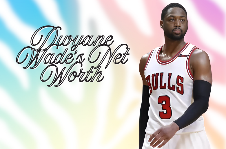Dwyane Wade’s Net Worth: A Comprehensive Guide About His Age, Career, Relationships, Physical Attributes, And Much More Dwyane Wade's Net Worth